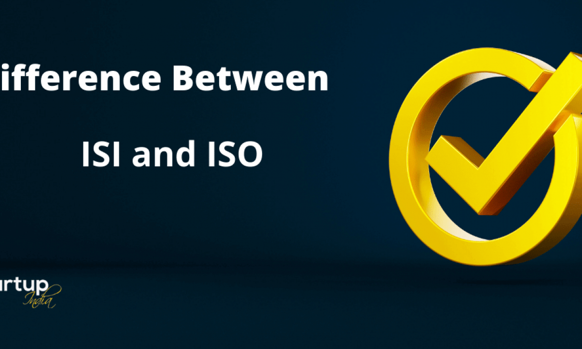 Difference between ISI and ISO certification | E-startup India