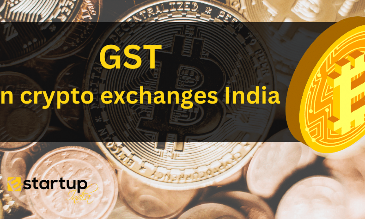 GST on crypto exchanges India | E-startup India
