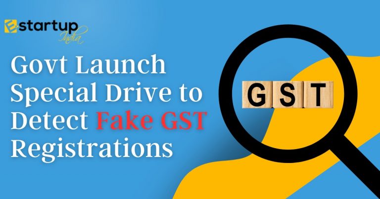 Govt launch special drive to detect fake GST Registrations