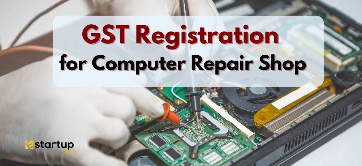 GST Registration for Computer Repair Shop