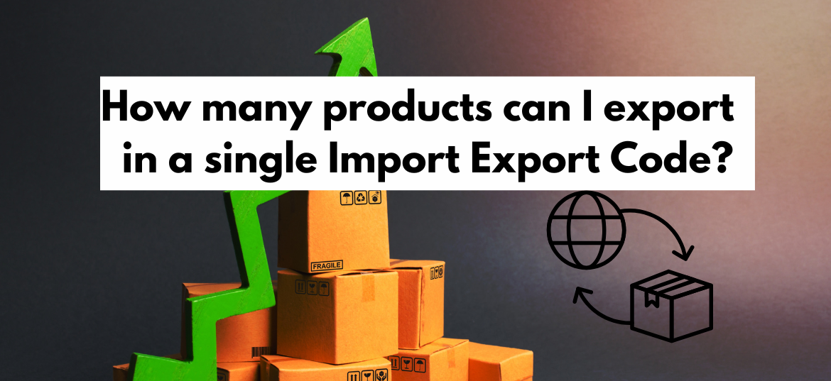 How many products can I export  in a single Import Export Code