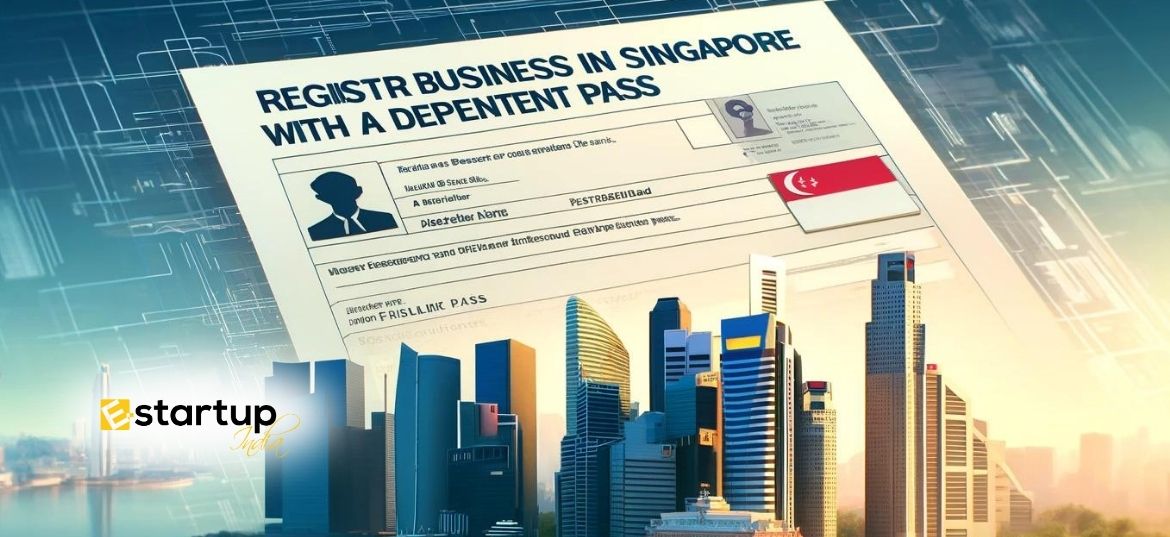 How to register business in Singapore with a Dependent Pass