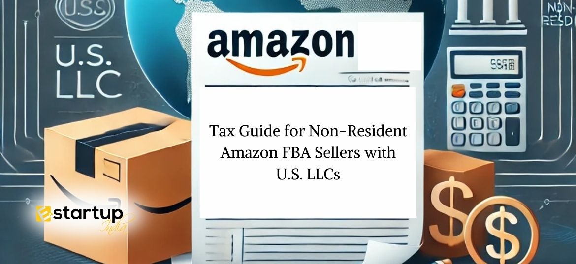 Tax Guide for Non-Resident Amazon FBA Sellers with U.S. LLCs