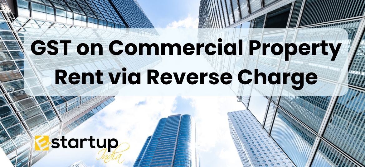 GST on Commercial Property Rent via Reverse Charge