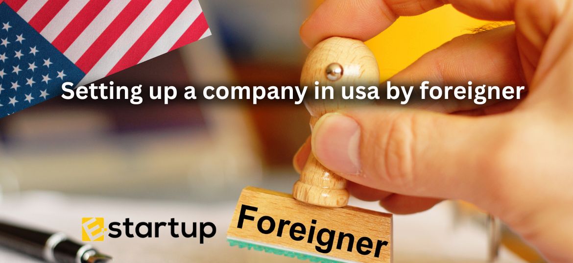 Setting up a company in usa by foreigner