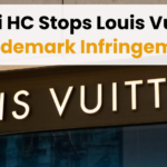 Delhi HC Stops Louis Vuitton Trademark Infringement, Trademark Infringement, Louis Vuitton Trademark Infringement, Louis Vuitton’s Battle Against Counterfeiters, Significance of Trademark Registration: The Louis Vuitton Case