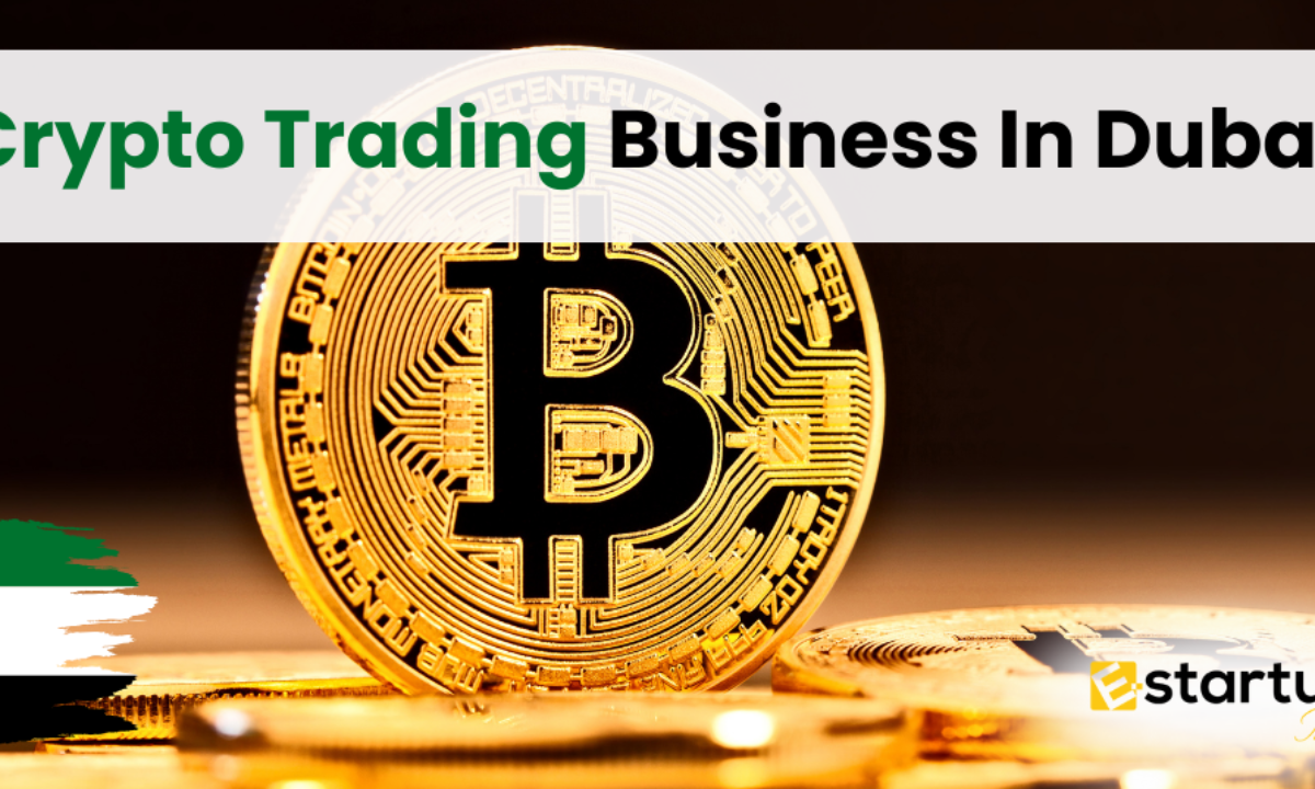 How To Start Crypto Trading Business In Dubai?