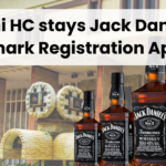 Delhi HC blocks Jack Daniel's trademark, Delhi HC stays Jack Daniel's' Trademark Registration Approval,