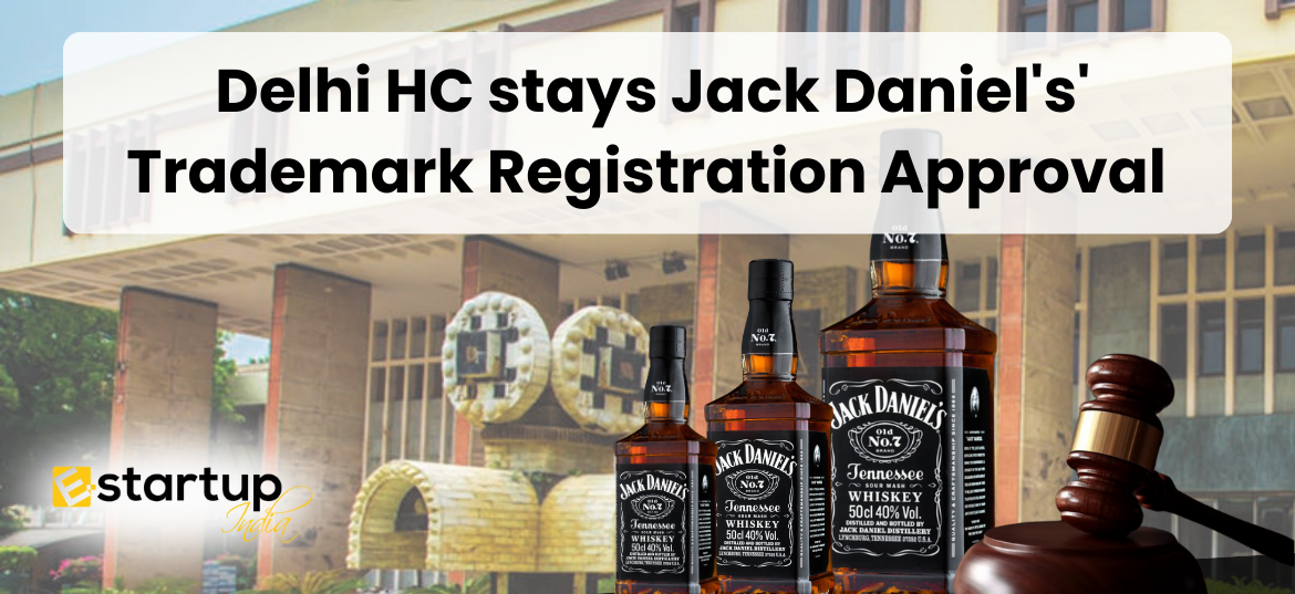 Delhi HC blocks Jack Daniel's trademark, Delhi HC stays Jack Daniel's' Trademark Registration Approval,