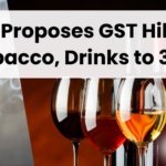 GoM Proposes GST Hike on Tobacco, Drinks to 35%, GST Hike on Tobacco, GST Hike on Drinks, GST rate rationalisation