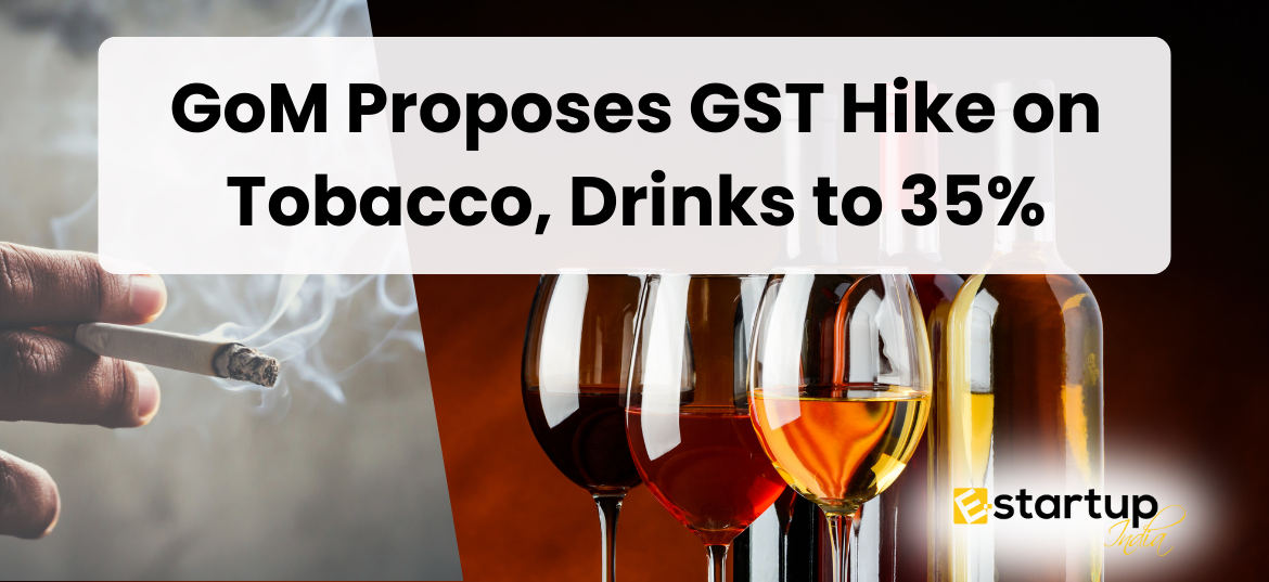 GoM Proposes GST Hike on Tobacco, Drinks to 35%, GST Hike on Tobacco, GST Hike on Drinks, GST rate rationalisation