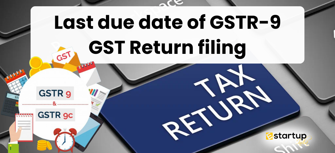 Last due date of GSTR-9 GST Return filing, GSTR-9