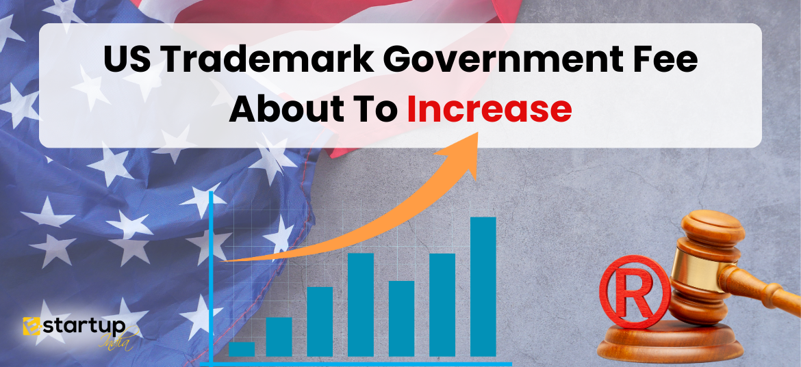 US Trademark Government Fee About to Increase, What’s changing in US Trademark Government Fees, USA Trademark Fees, US Trademark Fees,