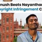 Dhanush Beats Nayanthara in Copyright Infringement Case, Copyright Infringement