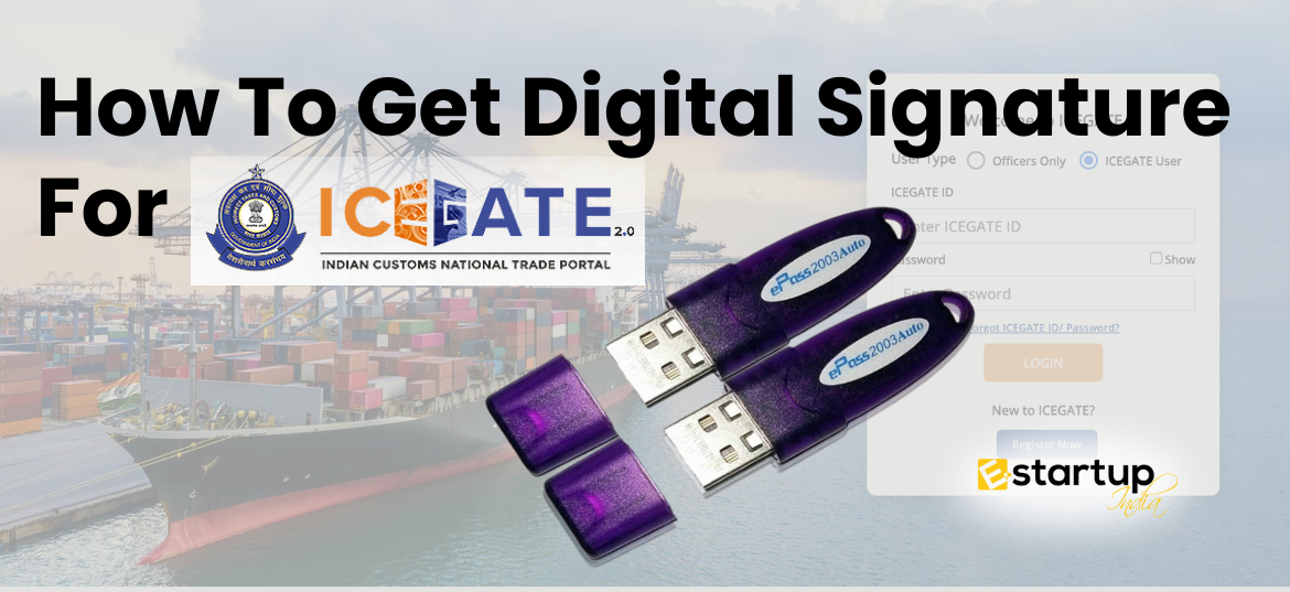 how to get digital signature for icegate, digital signature for icegate, Steps to get Digital Signature for ICEGATE