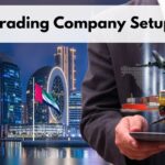 How to Setup General Trading company in Dubai, General Trading Company Setup in Dubai