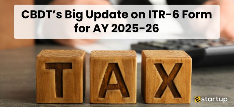 CBDT’s Big Update on ITR-6 Form for AY 2025-26, CBDT update ITR-6, ITR-6 filing for companies, CBDT guidelines ITR-6 form