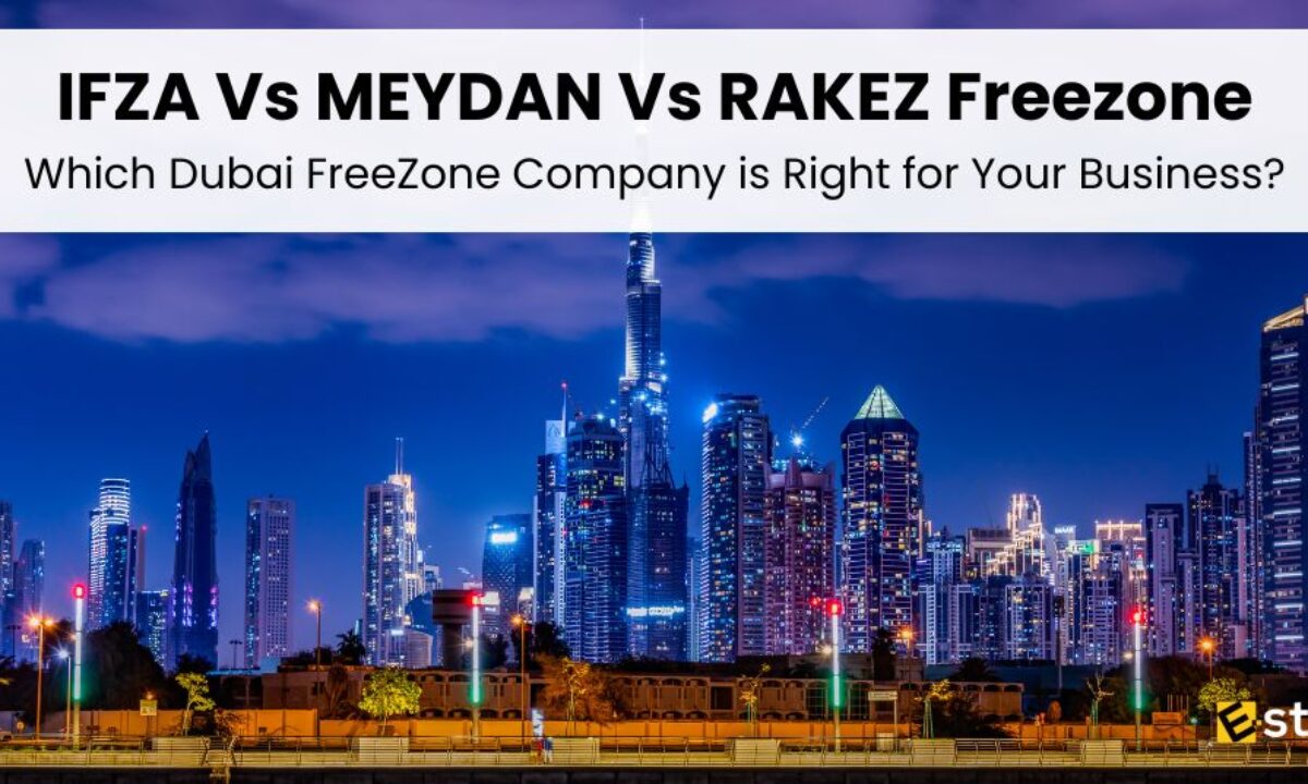 Choose the Right Freezone: IFZA vs Meydan vs RAKEZ