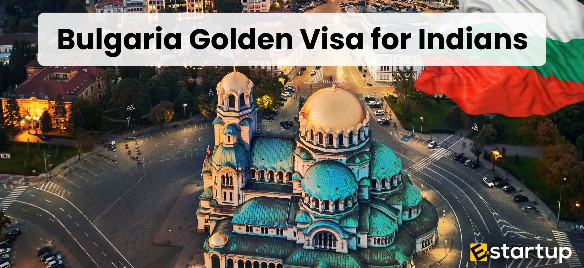 Bulgaria Golden Visa for Indians, Bulgaria Golden Visa, Company Registration in Bulgaria, Investment in Bulgaria