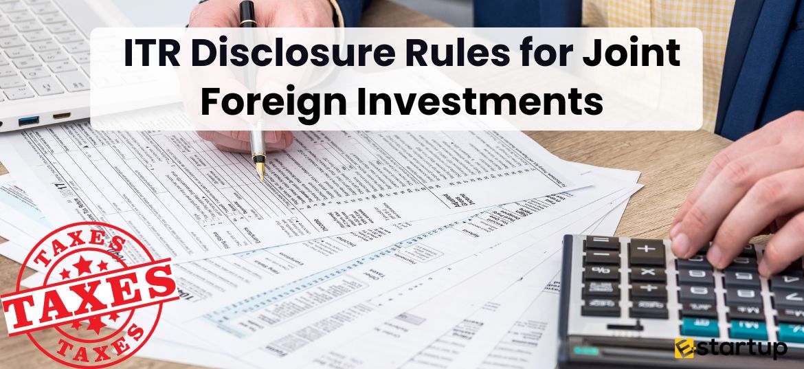 ITR Disclosure Rules for Joint Foreign Investments