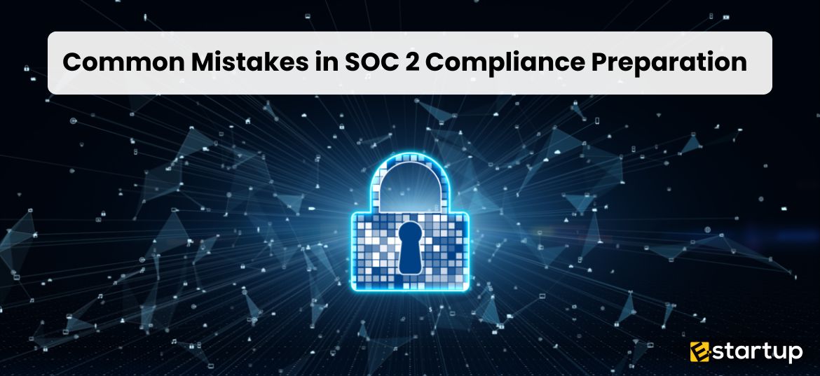 Common Mistakes in SOC 2 Compliance Preparation, SOC 2 compliance