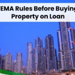 Don’t Buy Dubai Property on Loan Without Knowing FEMA Rules