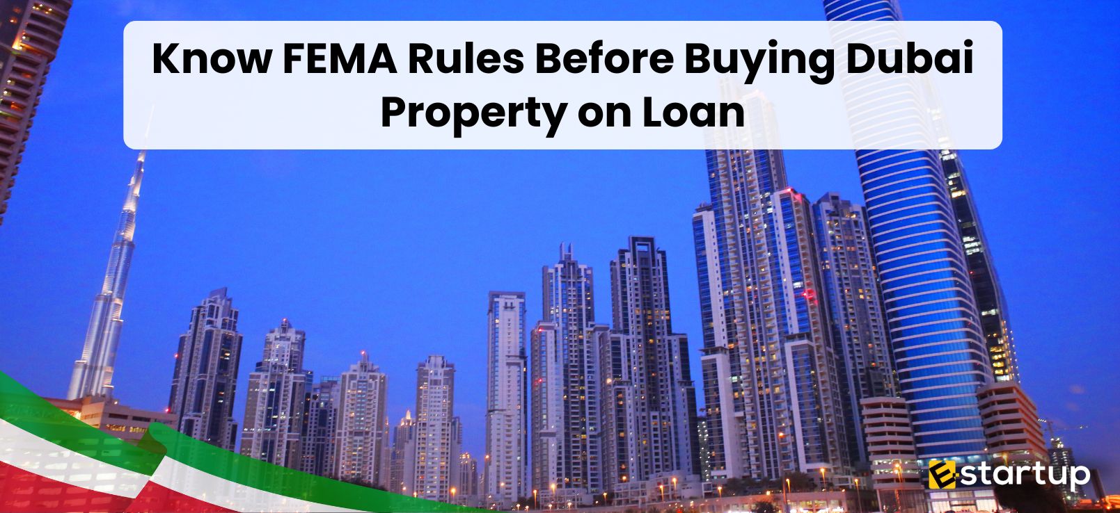 Don’t Buy Dubai Property on Loan Without Knowing FEMA Rules