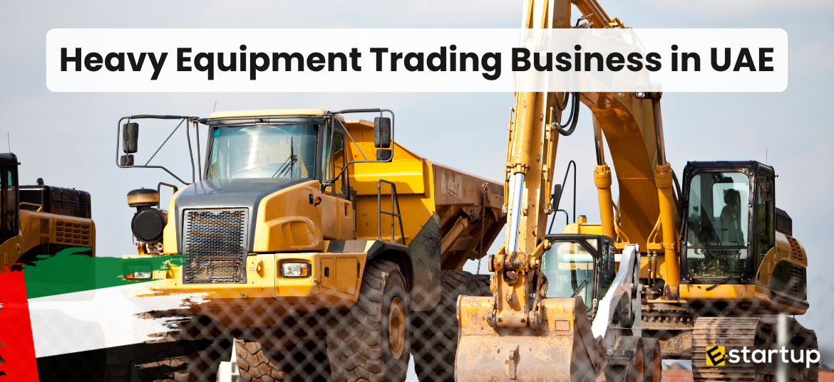 Heavy Equipment Trading Business in the UAE