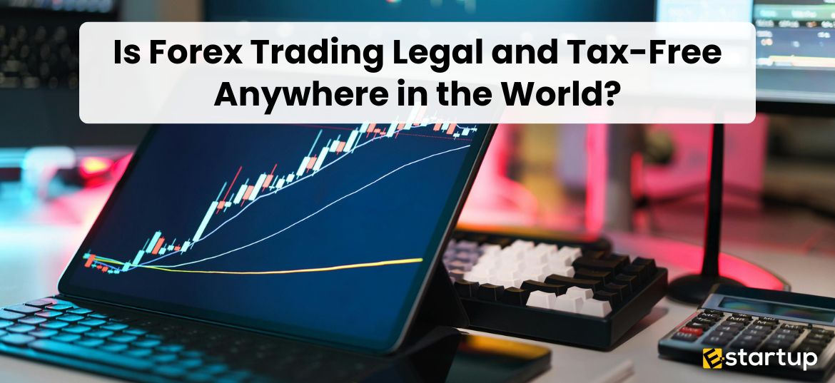 Is Forex Trading Legal and Tax-Free Anywhere in the World