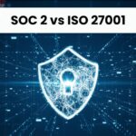 SOC 2 vs ISO 27001, SOC 2, ISO 27001