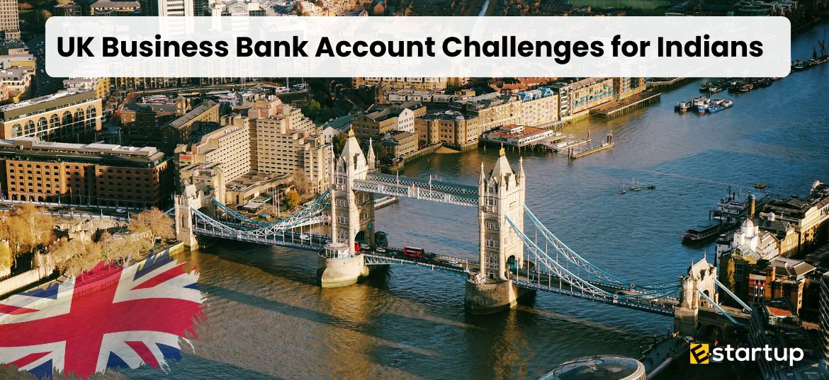 UK Business Bank Account Challenges for Indians, UK Bank account, UK Company Registration