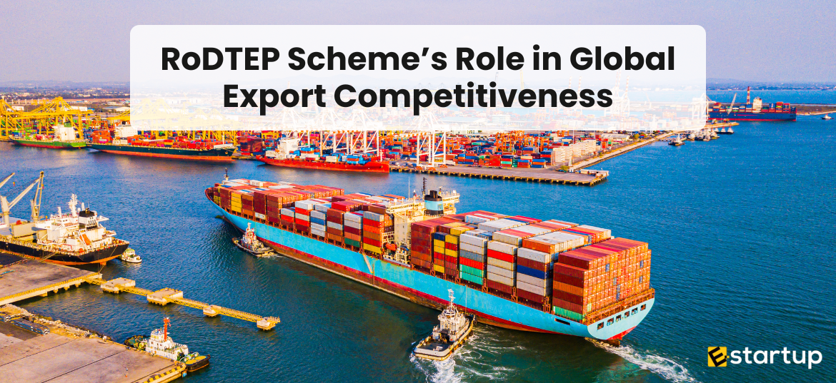 RoDTEP Scheme’s Role in Global Export Competitiveness