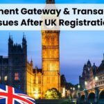 Payment Gateway & Transaction Challenges After UK company registration