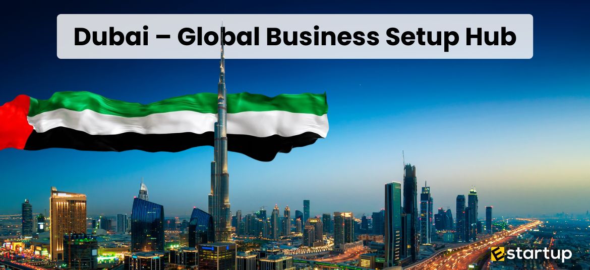 Dubai, as the global business setup hub