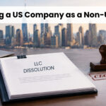 US Company Dissolution for Non-US Citizens